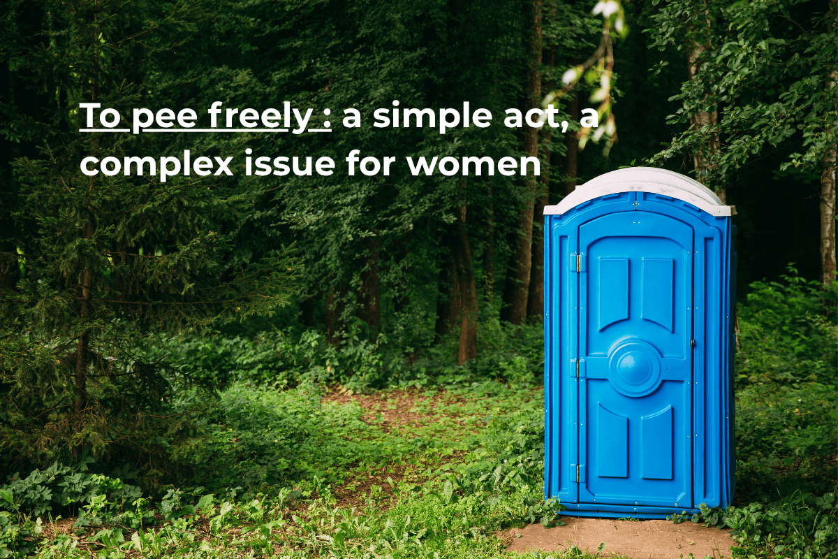 To pee freely : a simple act, a complex issue for women